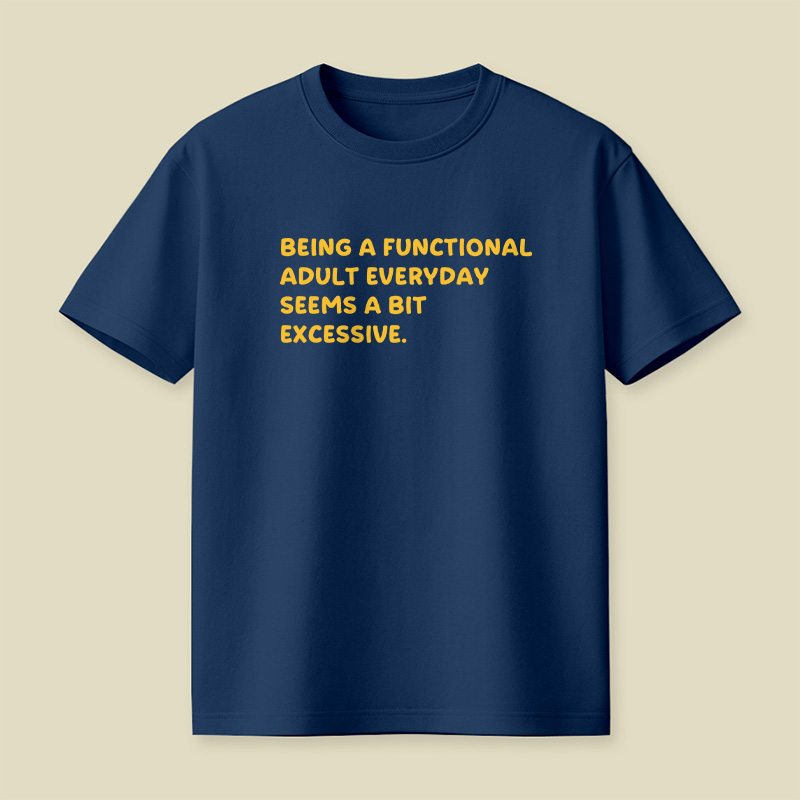 Being A Functional Adult Playful T-Shirt