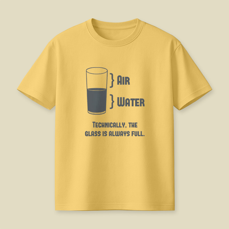 Technically The Glass Is Always Full Playful T-Shirt