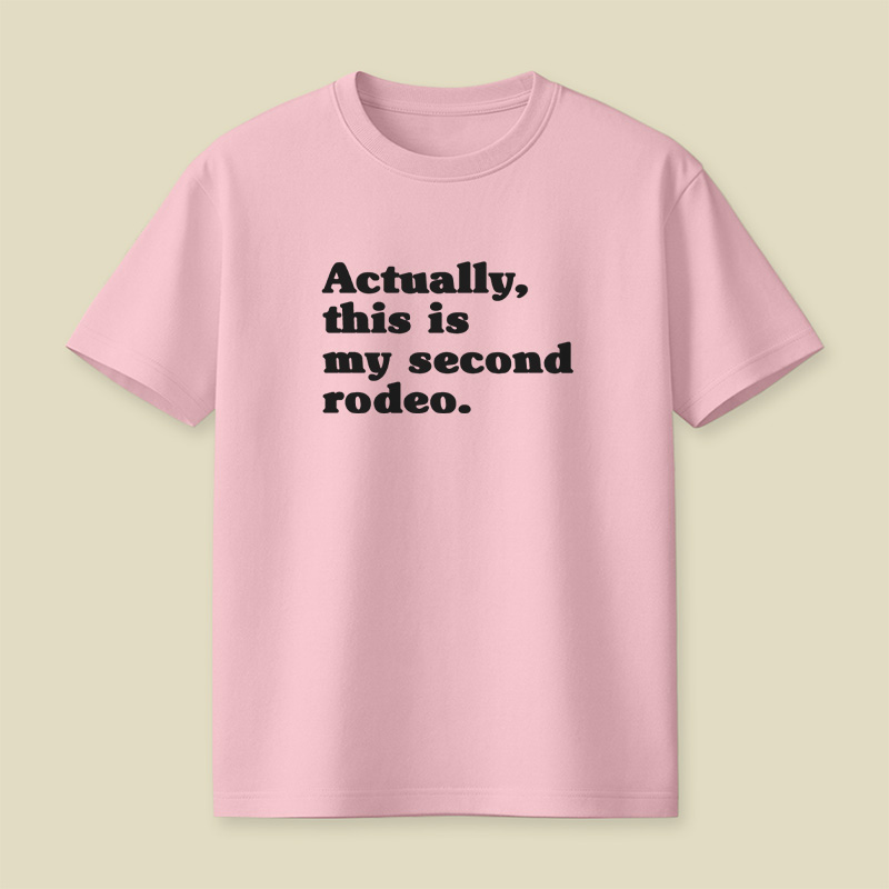 Actually This Is My Second Rodeo Playful T-Shirt
