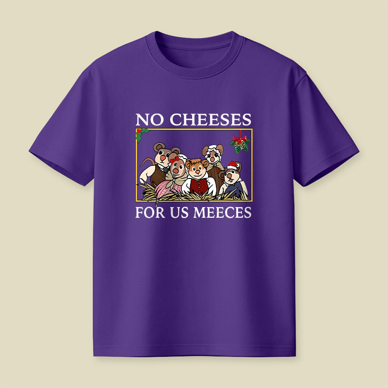 No Cheeses For Us Meeces Playful T-Shirt