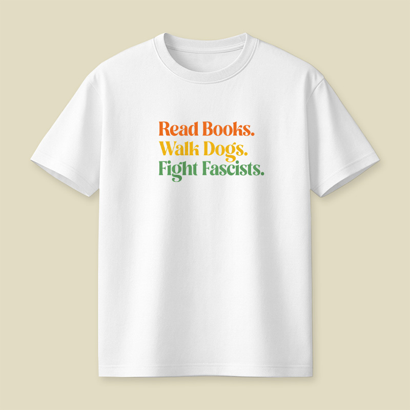 Read Books Walk Dogs And Fight Playful T-Shirt