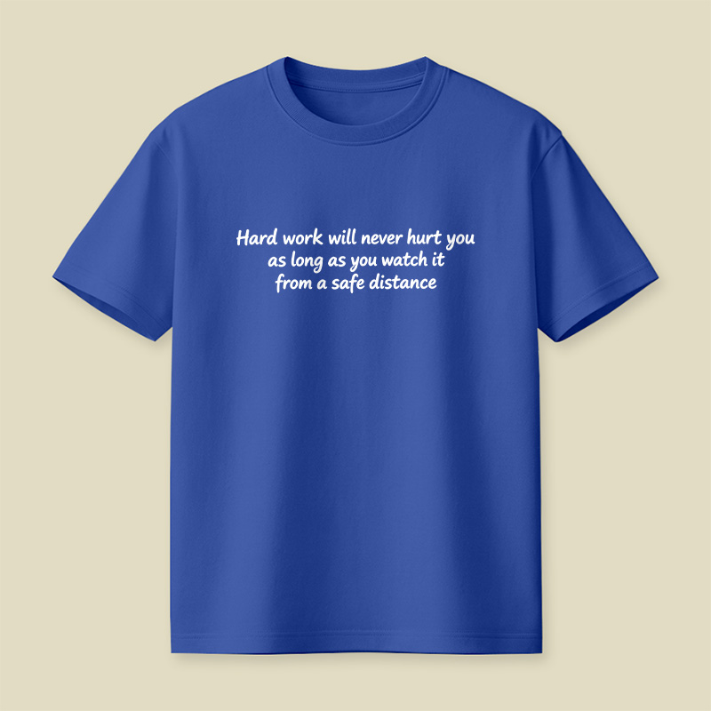 Hard Work Sarcastic Quote Playful T-Shirt