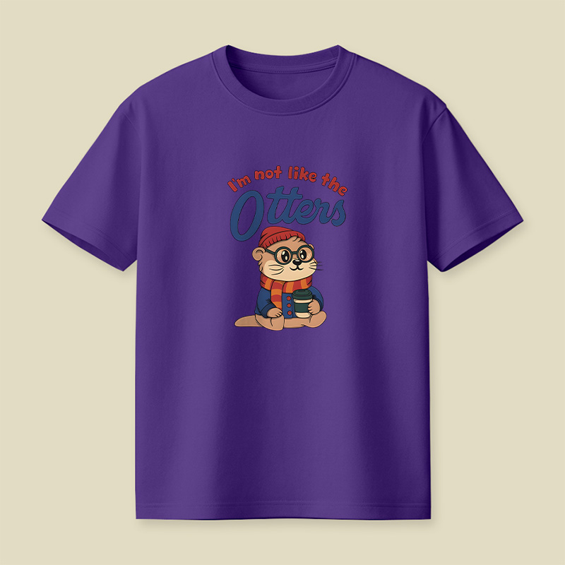 I Am Not Like The Otters Cute Playful T-Shirt