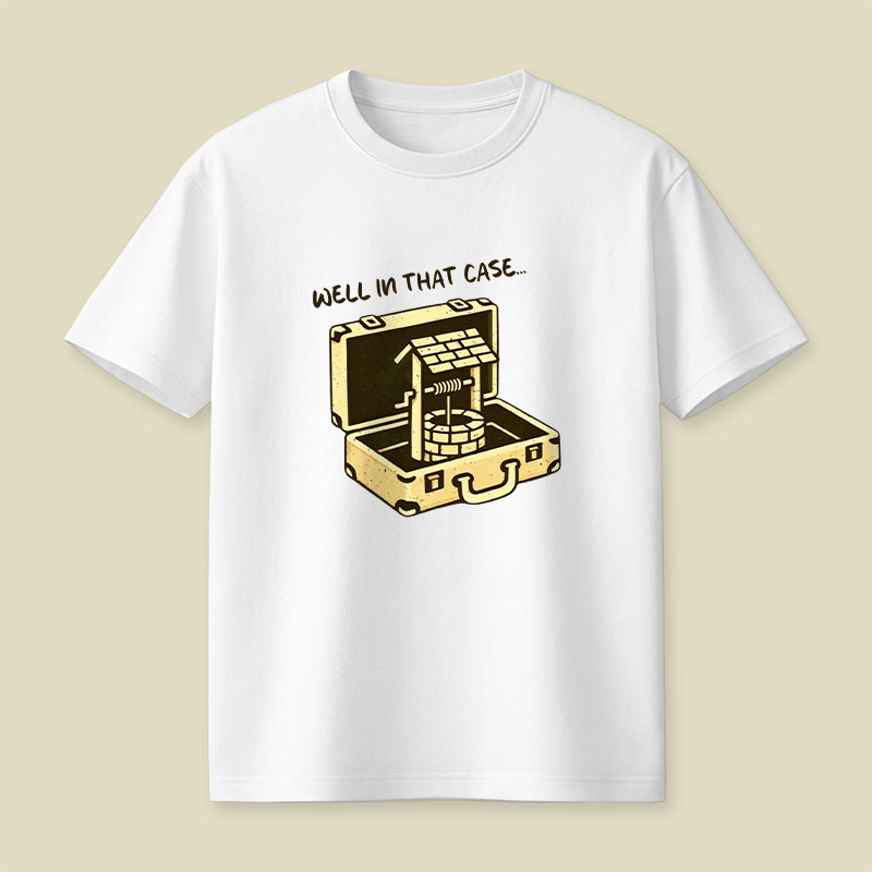 Well In That Case Playful T-Shirt