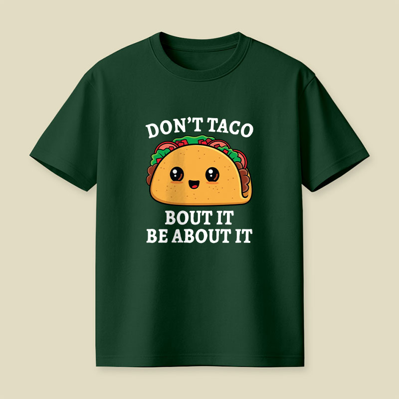 Don't Taco Bout It Playful T-Shirt