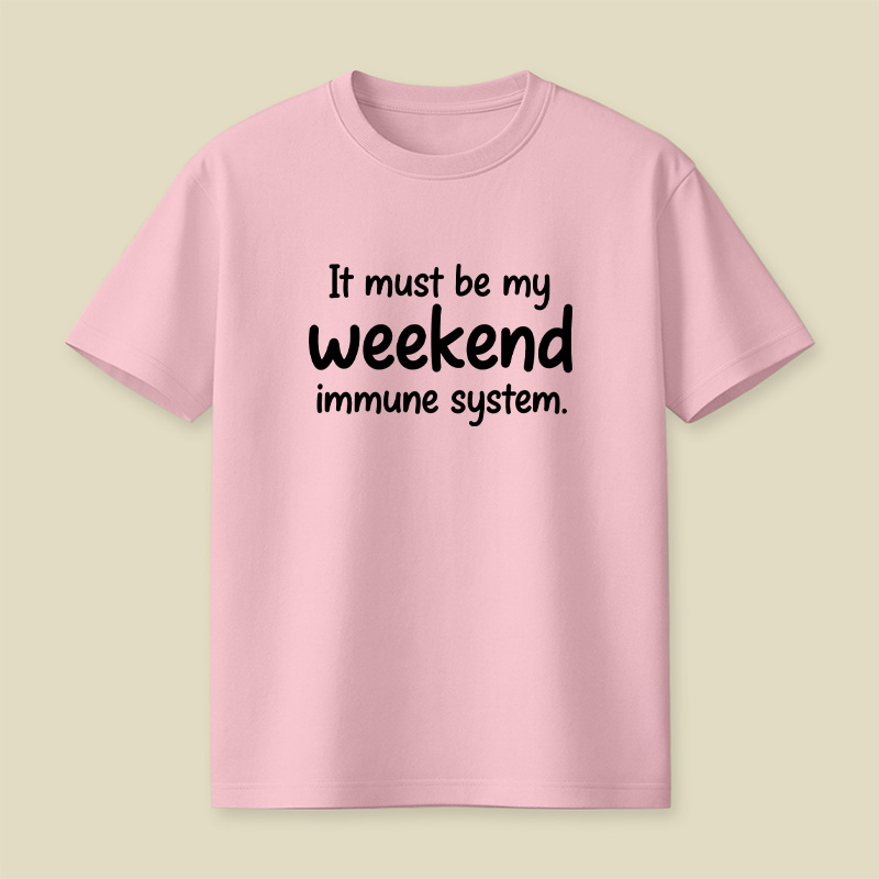 Weekend Immune System Joke Playful T-Shirt