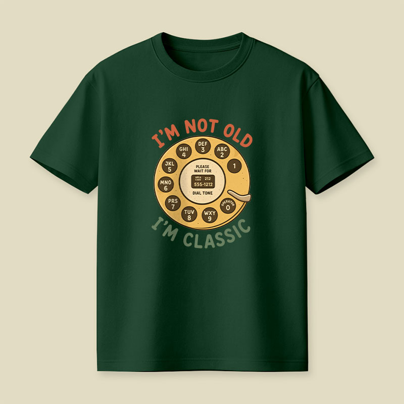 I'm Not Old I'm Classic Playful T-Shirt