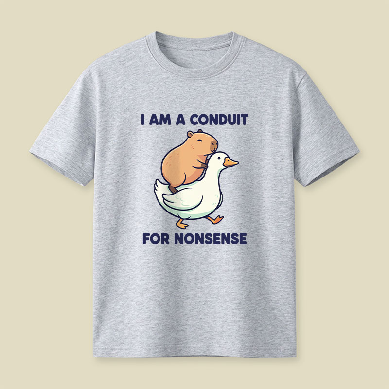 I Am A Conduit For Nonsense Playful T-Shirt