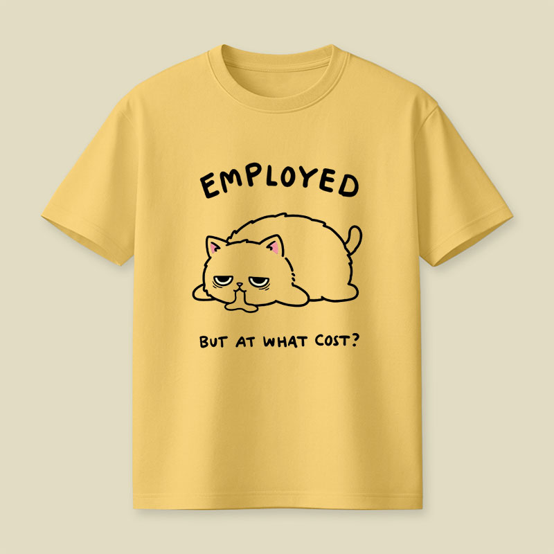 Employed But At What Cost Playful T-Shirt