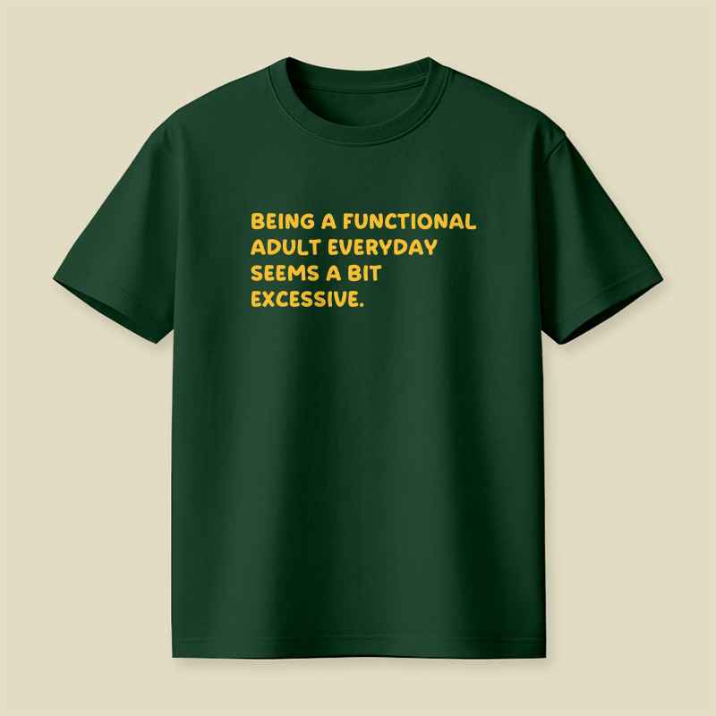 Being A Functional Adult Playful T-Shirt