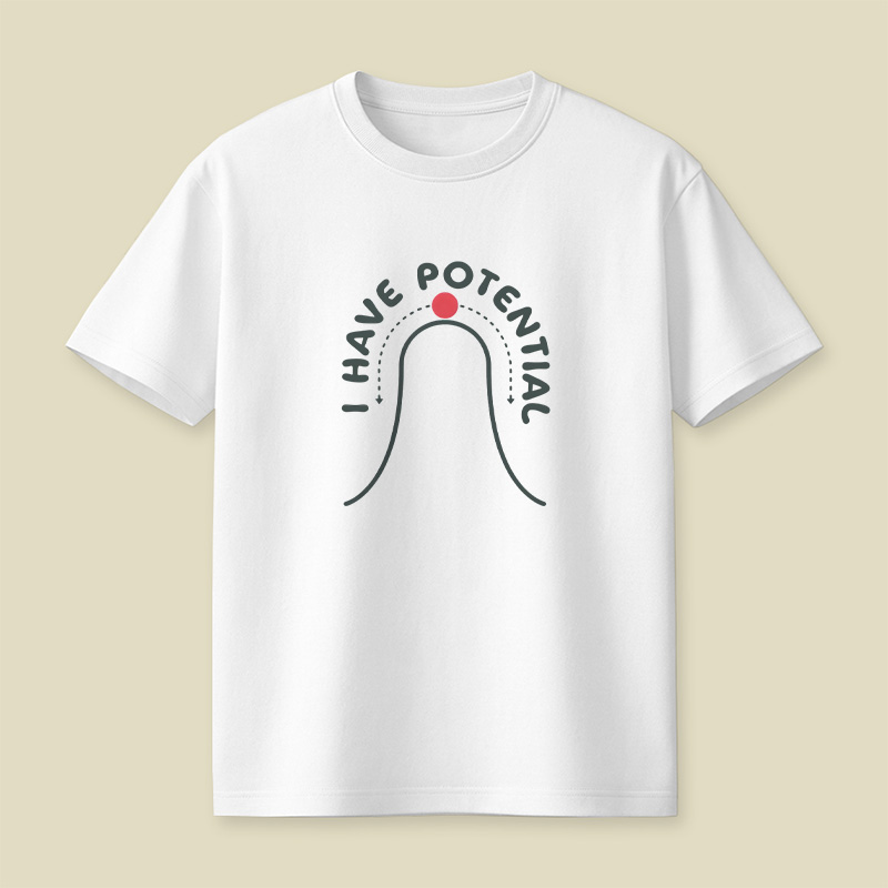 Physics I Have Potential Playful T-Shirt