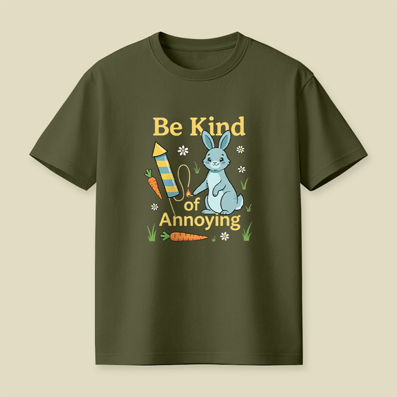 Be Kind Of Annoying Playful T-Shirt