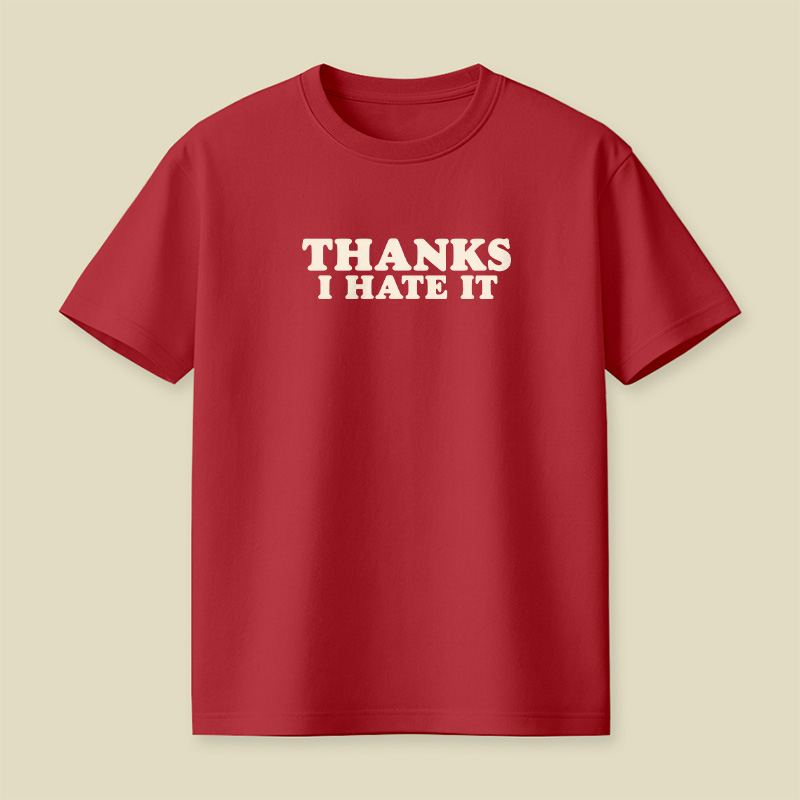 Thanks I Hate It Playful T-Shirt