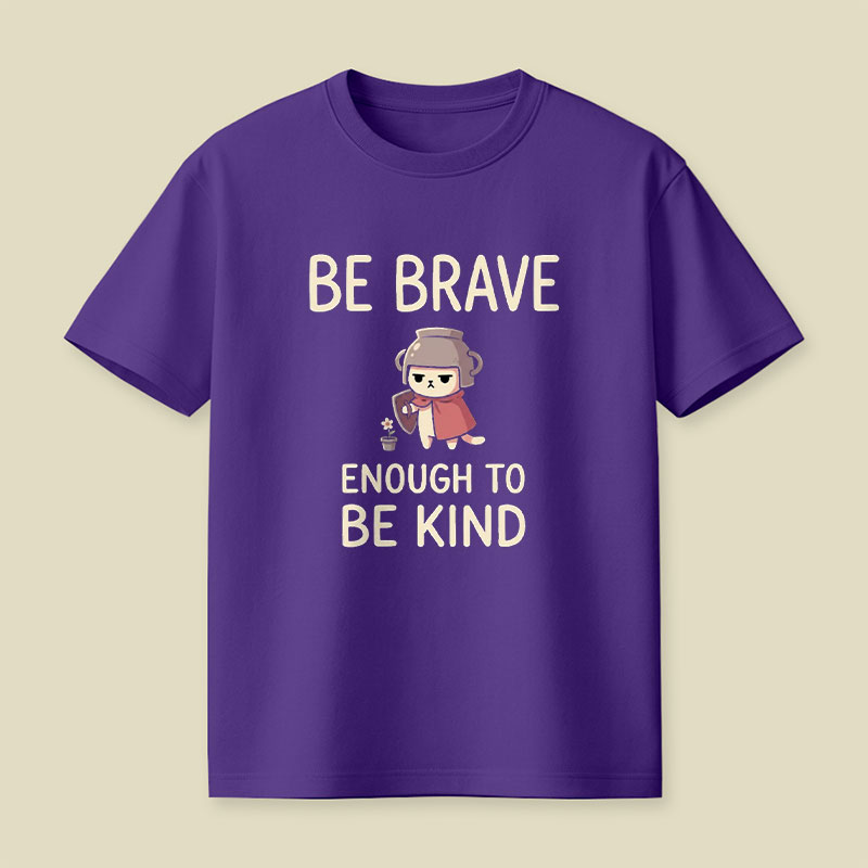 Be Brave Enough To Be Kind Playful T-Shirt
