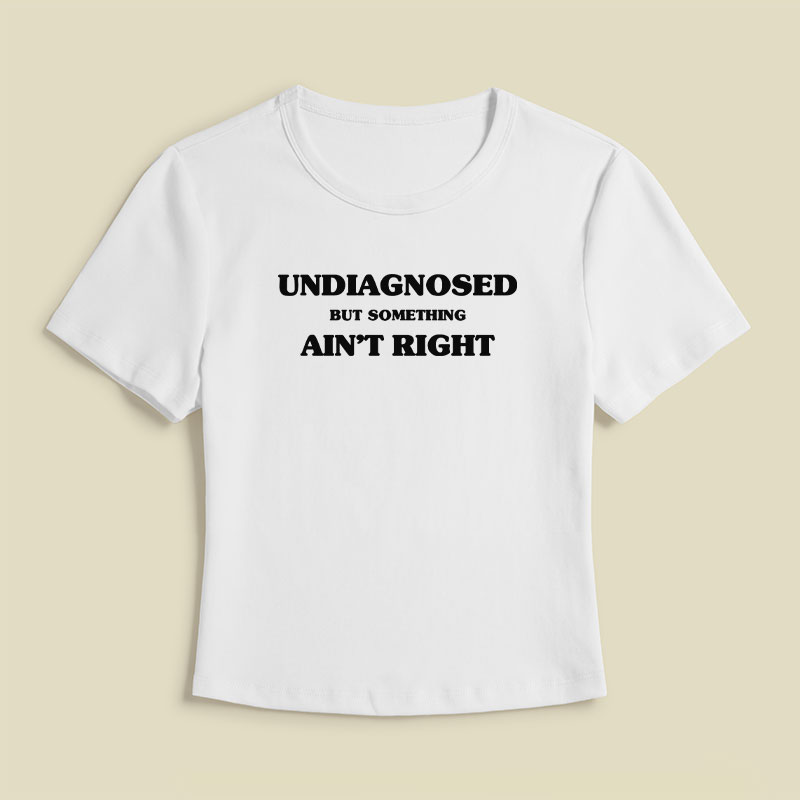 Undiagnosed But Something Ain't Right Geek Baby Tee