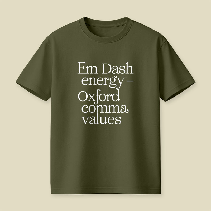 Em Dash Energy Oxford Comma Values Playful T-Shirt