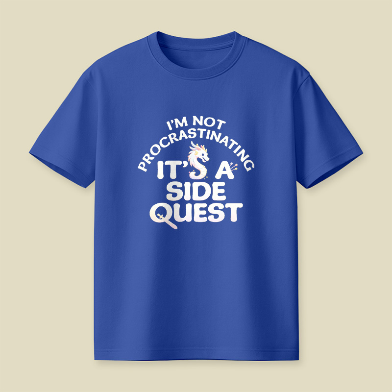 I Am Not Procrastinating It Is A Side Quest Playful T-Shirt