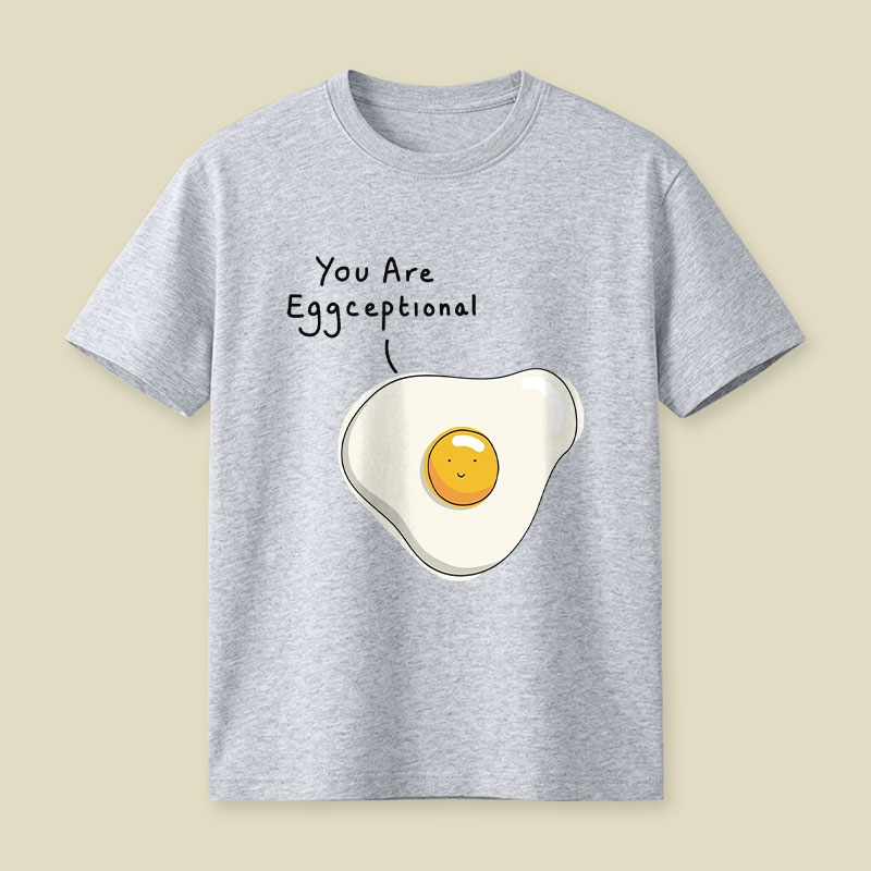 You Are Eggceptional Playful T-Shirt