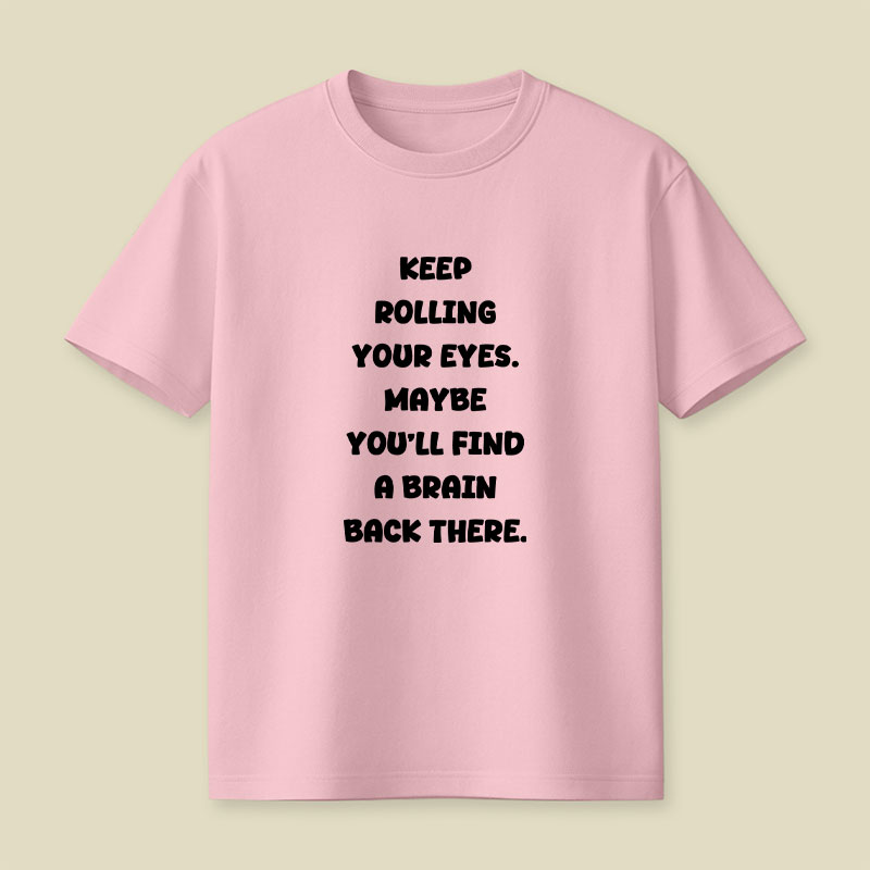 Keep Rolling Your Eyes Playful T-Shirt