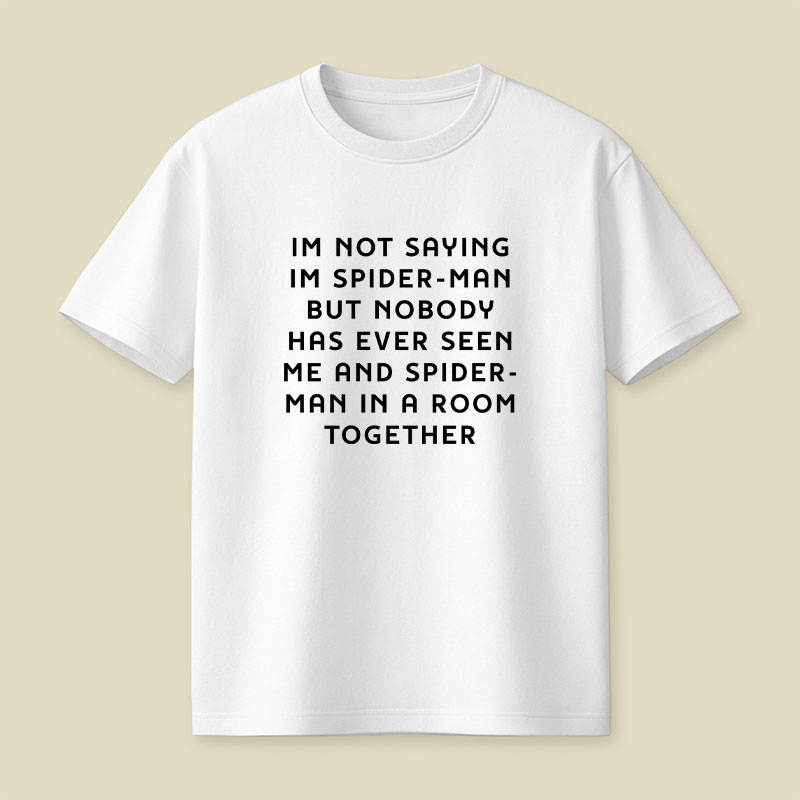 I Am Not Saying Playful T-Shirt