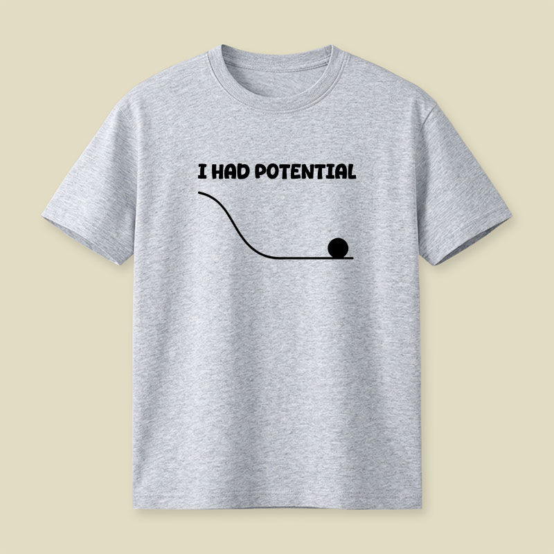 I Had Potential Playful T-Shirt