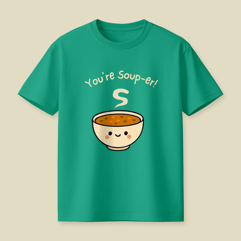 You're Soup-Er Cute Soup Bowl Pun Playful T-Shirt