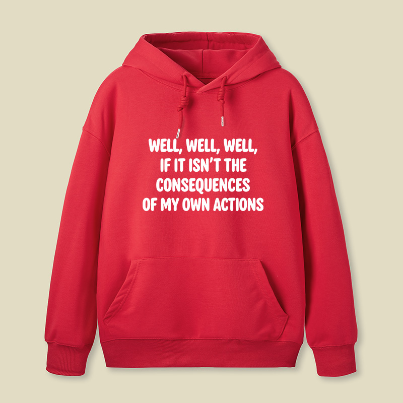 If It Isnt The Consequences Of My Own Actions Geek Hoodie