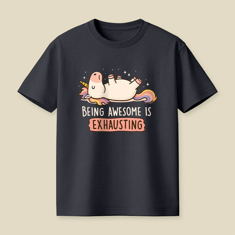 Being Awesome is Exhausting Playful T-Shirt