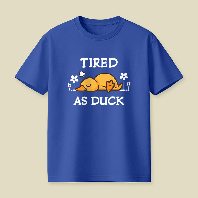Tired As Duck Cute Sleepy Duck Playful T-Shirt