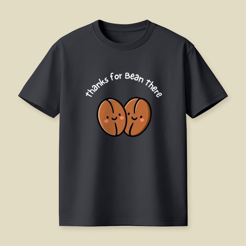 Thanks For Bean There Coffee Bean Pun Playful T-Shirt