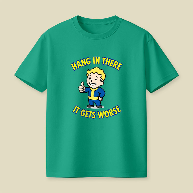 Hang In There It Gets Worse Playful T-Shirt