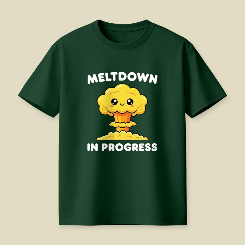 Meltdown in Progress Playful T-Shirt