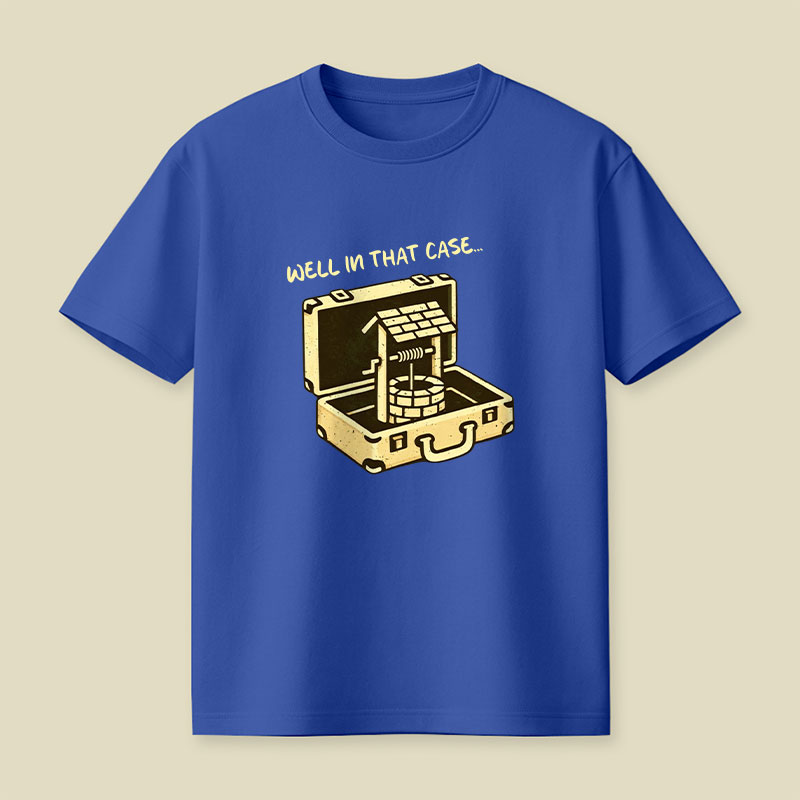 Well In That Case Playful T-Shirt