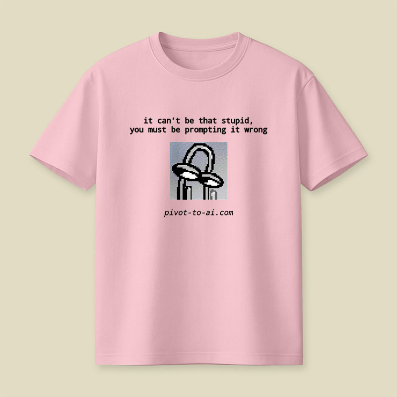 It Can't Be That Stupid Playful T-Shirt