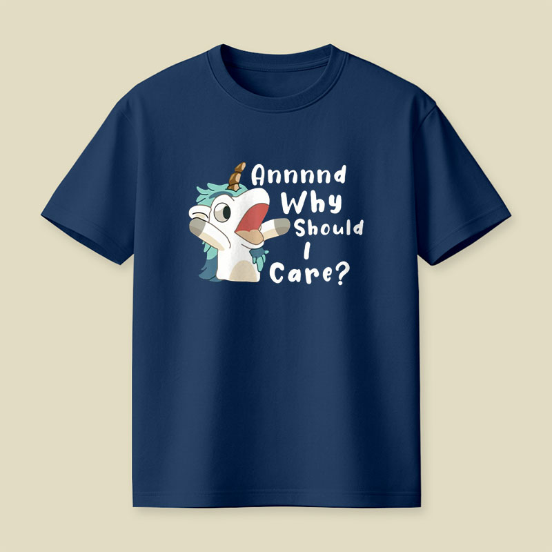 And Why Should I Care Playful T-Shirt
