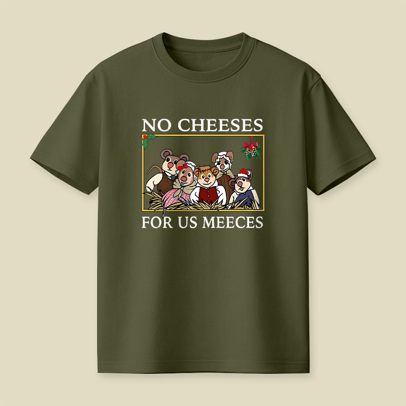 No Cheeses For Us Meeces Playful T-Shirt