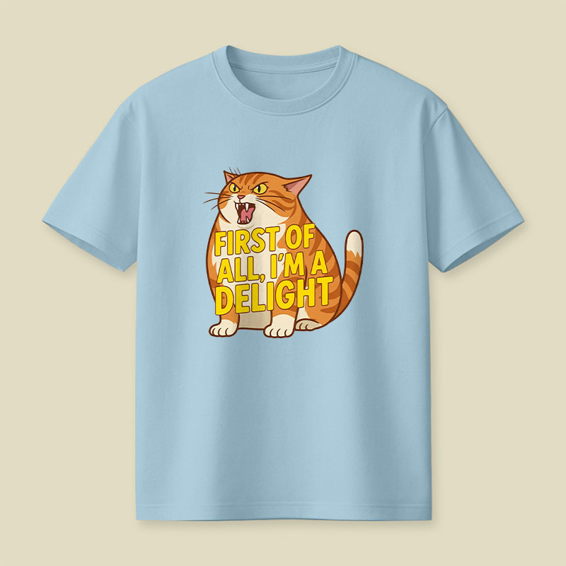 First Of All I'm A Delight Playful T-Shirt