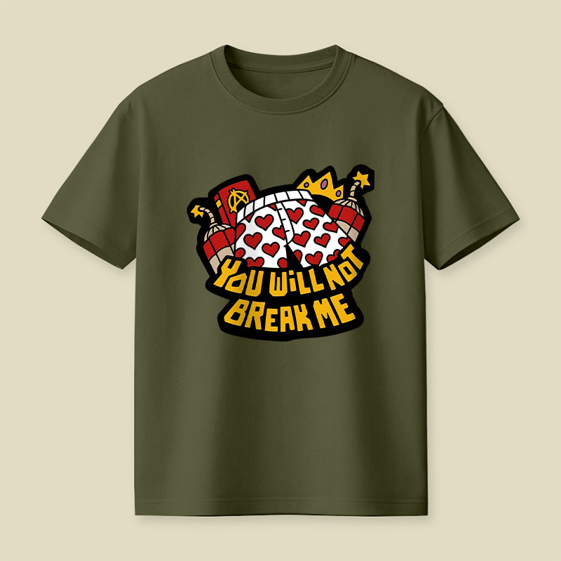 You Will Not Break Me Playful T-Shirt