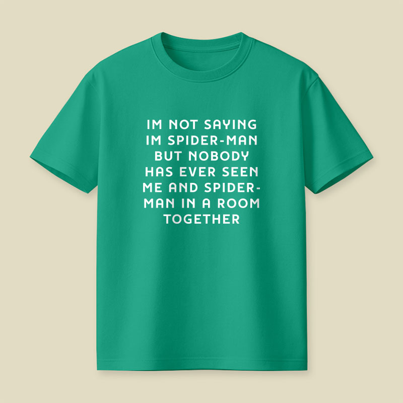 I Am Not Saying Playful T-Shirt