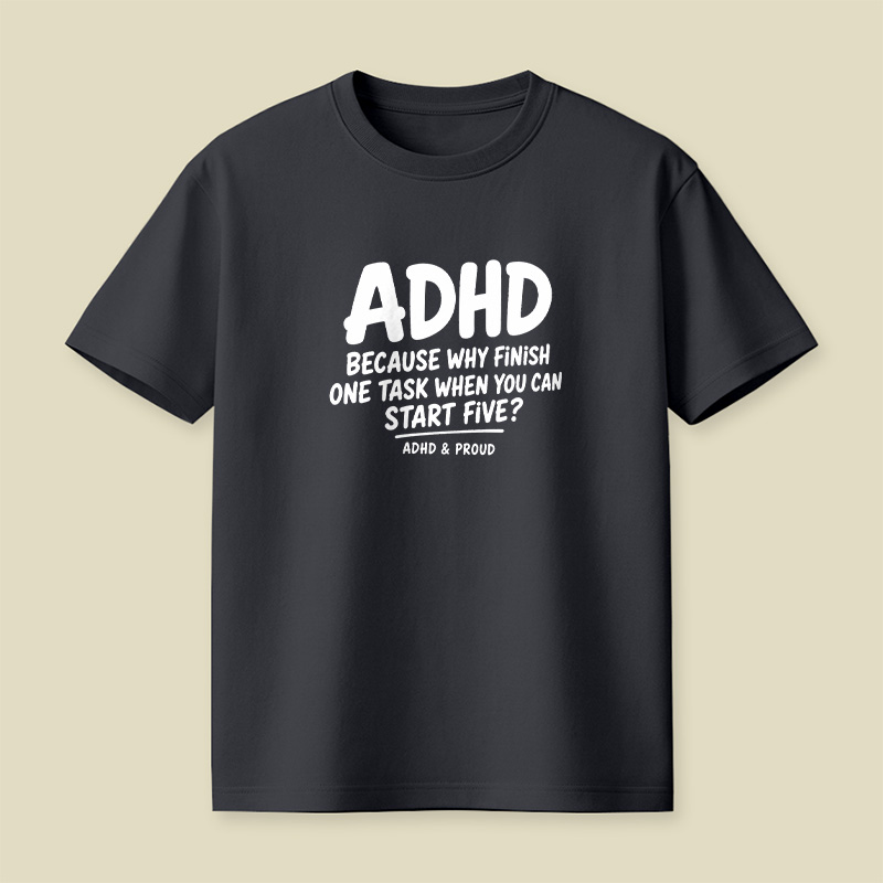 Adhd Because Why Finish One Task Playful T-Shirt