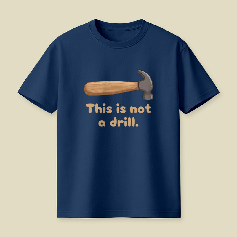 This is Not a Drill Playful T-Shirt