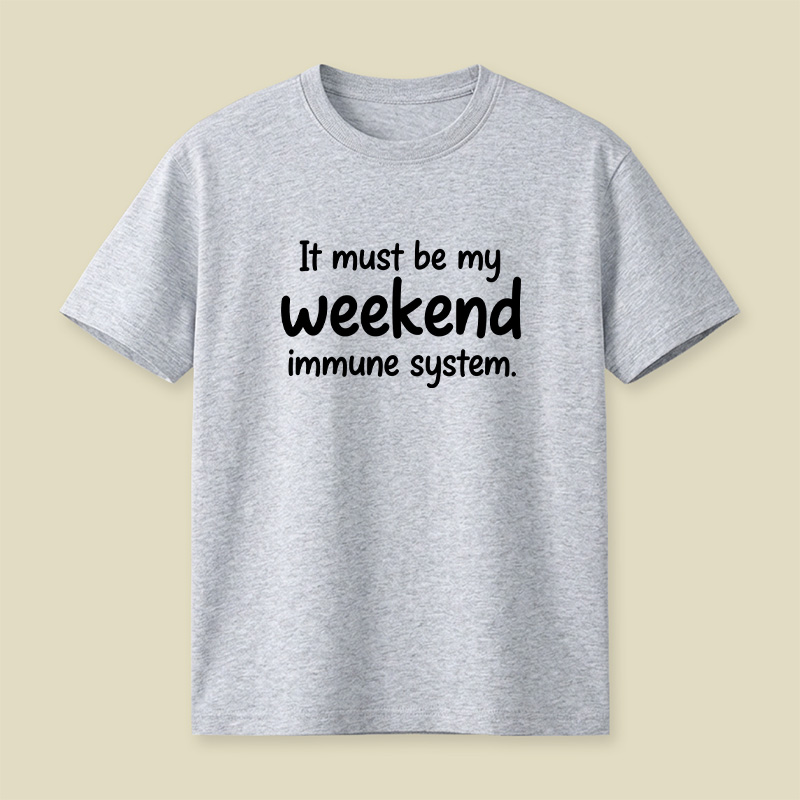 Weekend Immune System Joke Playful T-Shirt
