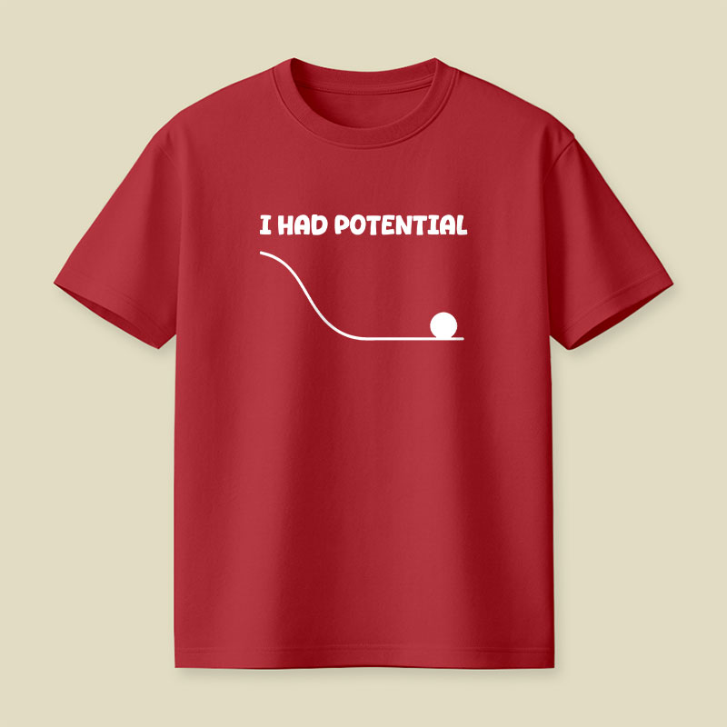 I Had Potential Playful T-Shirt