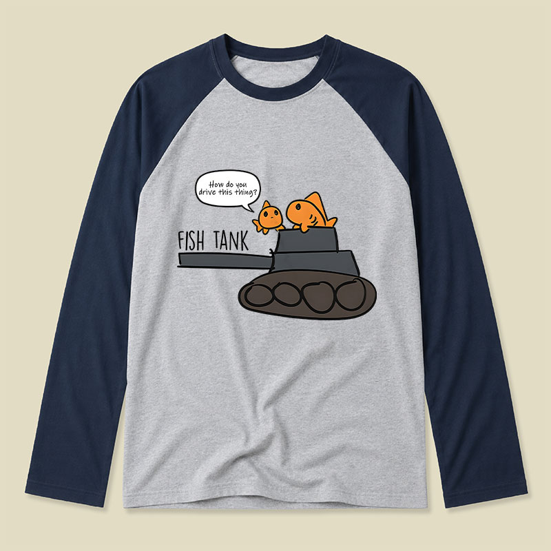 Fish Tank How Do You Drive This Thing Raglan Long-Sleeve Tee