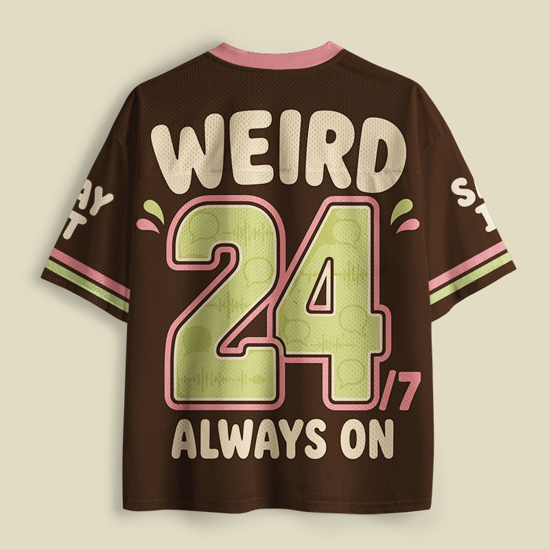 I Have To Say Weird Stuff Or Ill Die Playful Mesh Jersey