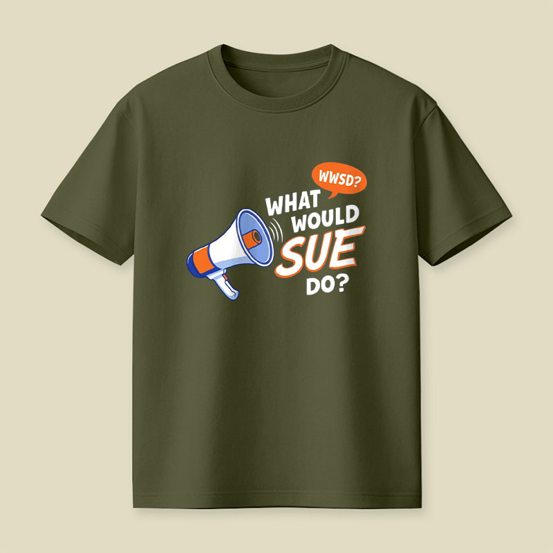 What Would Sue Do Playful T-Shirt