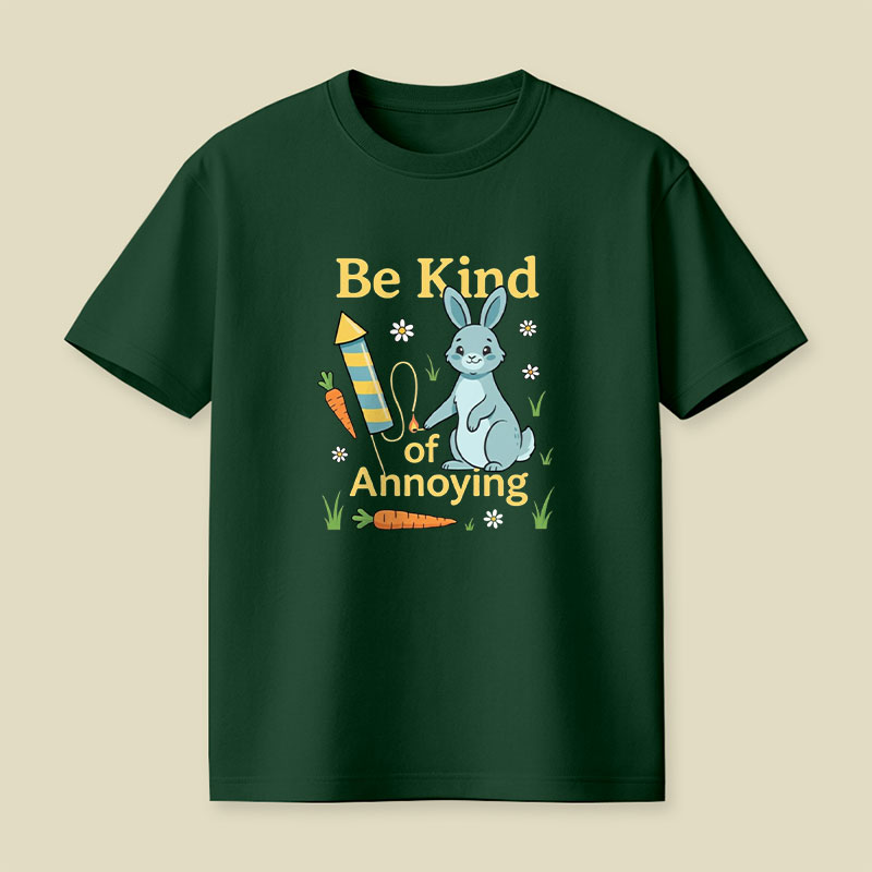 Be Kind Of Annoying Playful T-Shirt