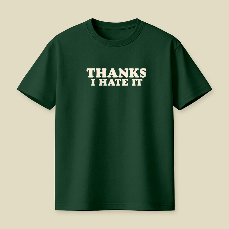 Thanks I Hate It Playful T-Shirt