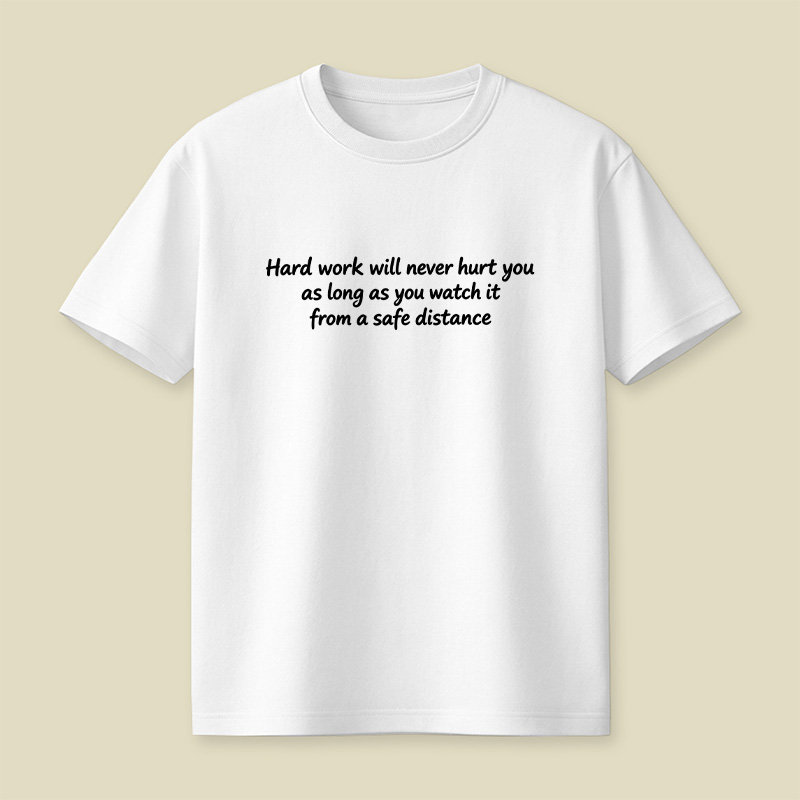 Hard Work Sarcastic Quote Playful T-Shirt