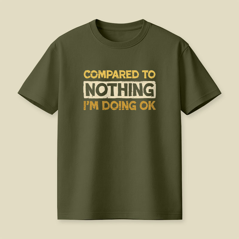 Ok Compared To Nothing Playful T-Shirt